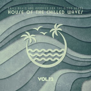 House of the Chilled Waves, Vol.12