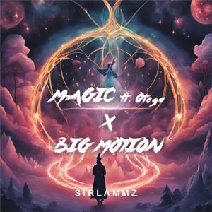 Magic X Big Motion (Explicit)