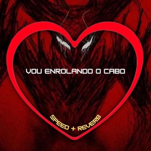 Vou Enrolando o Cabo (Speed + Reverb|Explicit)