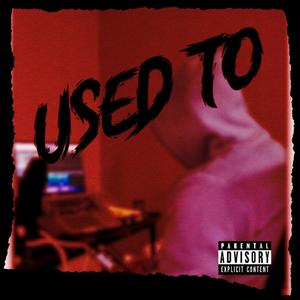 USED TO (Solo) [Explicit]