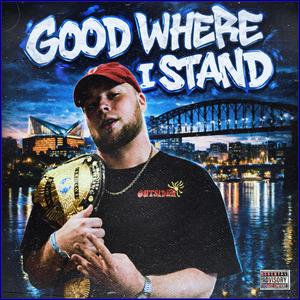 Good Where I Stand (Explicit)
