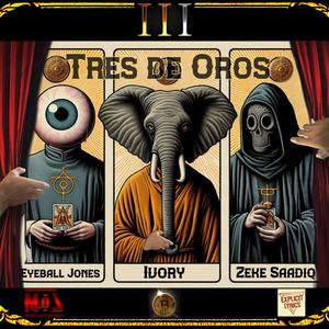 Tres de Oros (feat. Ivory 2020 & Eyeball Jone$) (Explicit)