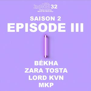 S2 Episode 3 (feat. Békha, Zara Tosta, LordKvn & Mkp) [Explicit]