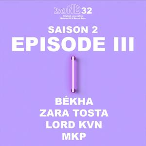 S2 Episode 3 (feat. Békha, Zara Tosta, LordKvn & Mkp) (Explicit)