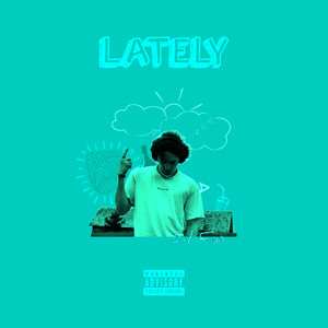 LATELY (Explicit)