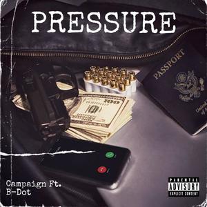 Pressure (feat. B Dot) (Explicit)