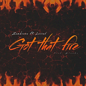 Got That Fire (Explicit)