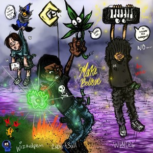 Make Believe (feat. 2sdxrt3all, Whyceg & wizardpem) [Explicit]