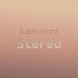 Euphoriant Stereo