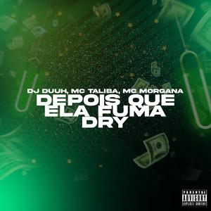 DEPOIS QUE ELA FUMA DRY (Explicit)
