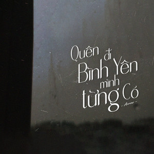 Quên Đi Bình Yên Mình Từng Có