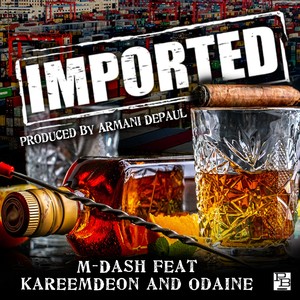 Imported (feat. KareemDeon & Odaine) [Explicit]