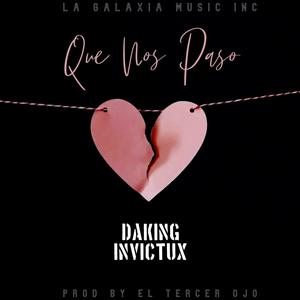 Que nos paso (feat. Daking Invictux) [Explicit]