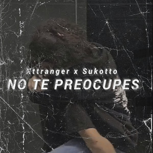 No Te Preocupes