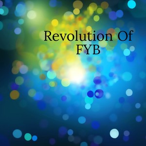 Revolution Of FYB (EP) [Explicit]