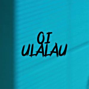 OI ULALAU