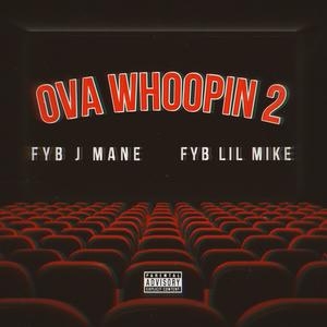 Ova Whoopin 2 (feat. FYB Lil Mike) (Explicit)