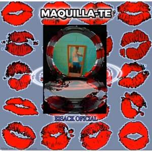 Maquilla-te (Explicit)