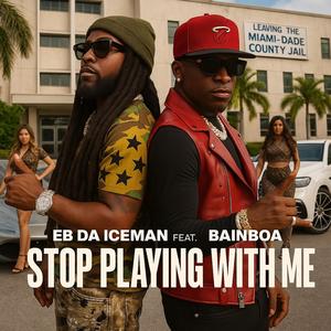 STOP PLAYING WITH ME (feat. BainBoa) (Explicit)