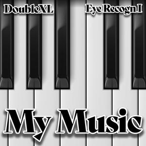 My Music (feat. Eye Recogn I)