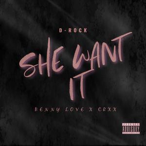 She Want It (feat. Benny Love & CRXX) [Explicit]