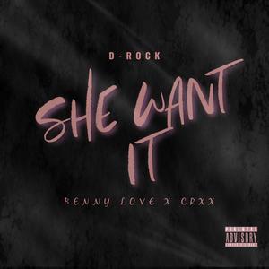 She Want It(feat. Benny Love & CRXX) (Explicit)