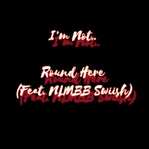 Round Here (feat. Nlmbb Swiish) (Explicit)