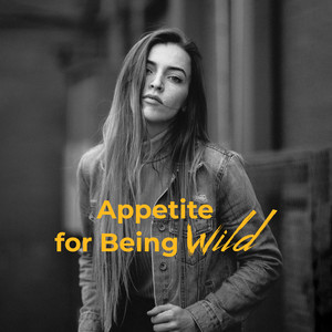 Appetite for Being Wild