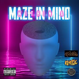 Within A Maze In Mind (Explicit)