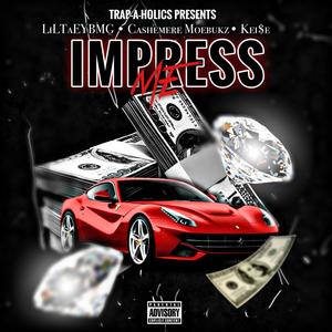 Impress Me (feat. Cashemere Moebukz & Kei$e) [Explicit]