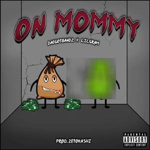 On Mommy (feat. Lil Gram) (Explicit)