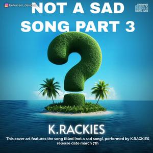 NOT A SAD SONG (PART 3) (Explicit)