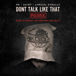 Don't Talk Like That[feat. Spitz, AJ Tracey, Jay Amo, Big Zuu & Mic Ty] (Remix)