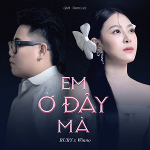 Em Ở Đây Mà (AM Remix)