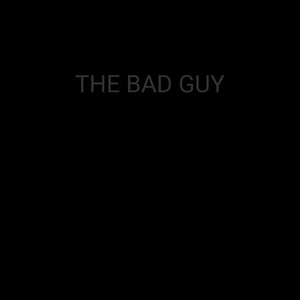 The Bad Guy (Explicit)