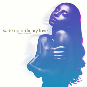 Sade No Ordinary Love (Skep's D&B Edit)