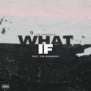 What If (feat. YFB DOUGHBOY) (Explicit)