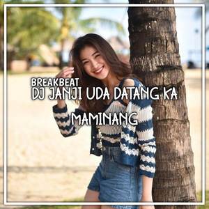 DJ JANJI UDA DATANG KA MAMINANG BREAKBEAT