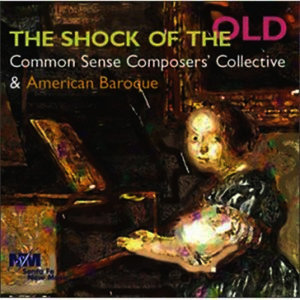 The Shock of the Old - Common Sense Composers' Collective