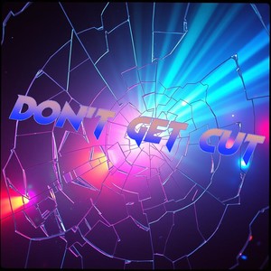 Don't Get Cut (Explicit)