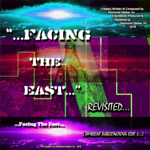Facing the East... Revisited... (Ambient Subconscious Edit 1...)