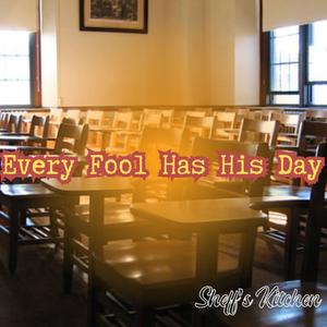 Every Fool Has His Day