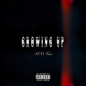 Growing Up (Explicit)