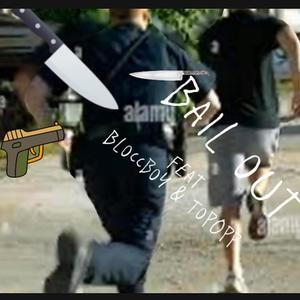 Bail out (feat. 8kayda, Top0pp & Blockboy) (Explicit)