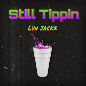 Still Tippin (Explicit)