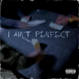 I Ain't Perfect (Explicit)