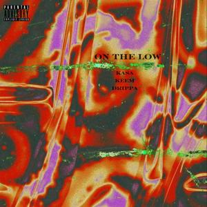 on the low (feat. CDOT KEEM & BIG DRIPPA) [Explicit]