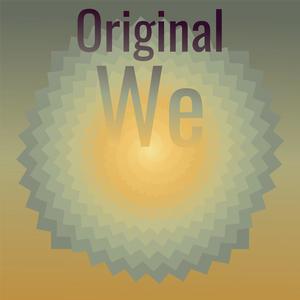 Original We