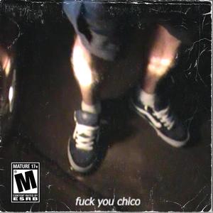 **** you chico (Explicit)