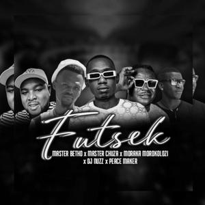 Futsek (feat. Master Chuza, Dj Nuzz, Moraka morokolotsi & Peace Maker)